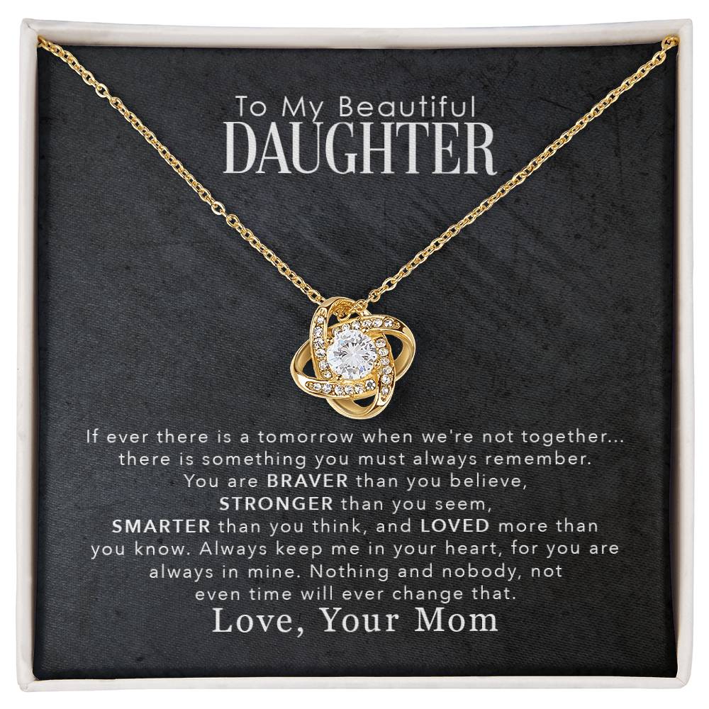 To My Beautiful Daughter, You Are Braver Than You Believe -Love Knot N