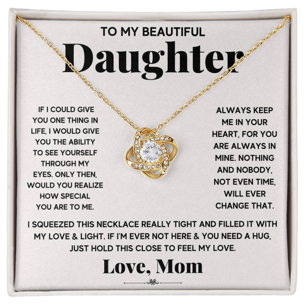 To My Beautiful Daughter, Just Hold This To Feel My Love -Love Knot Ne