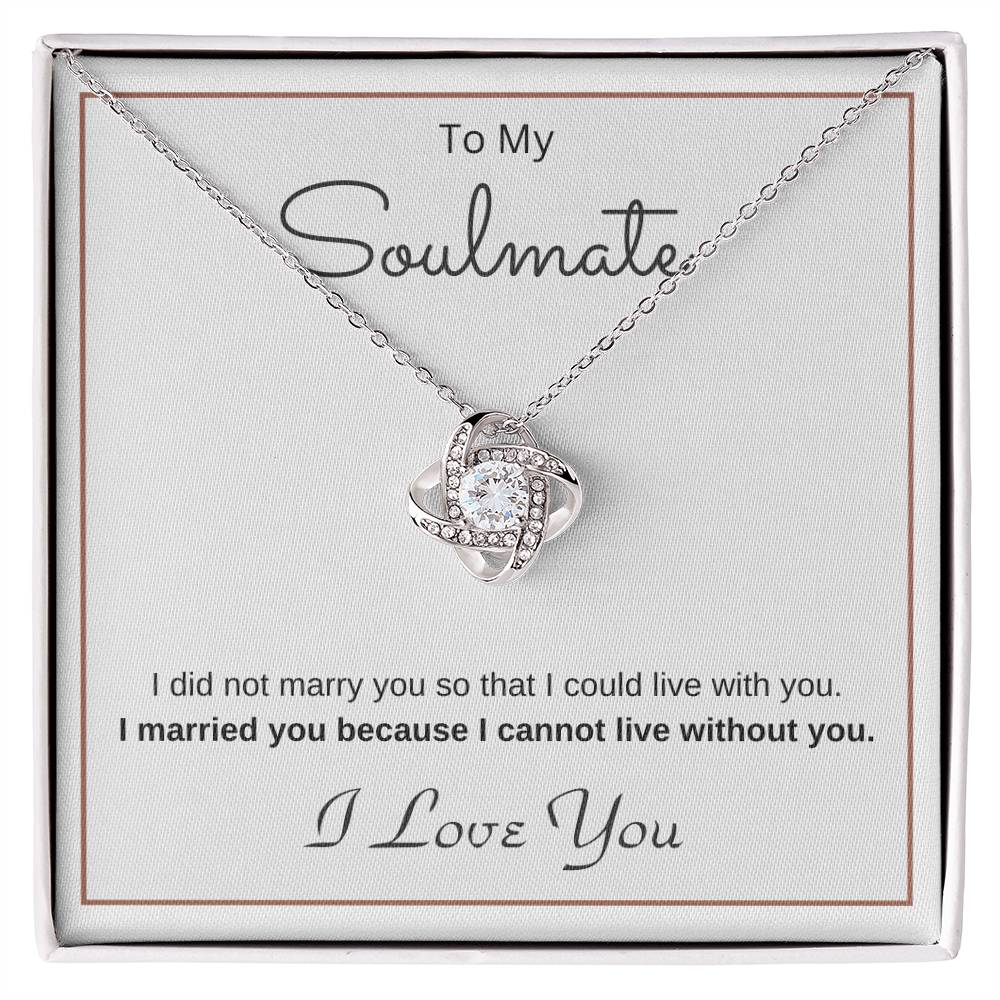 To My Soulmate Love Knot Necklace – Cannot Live Without You