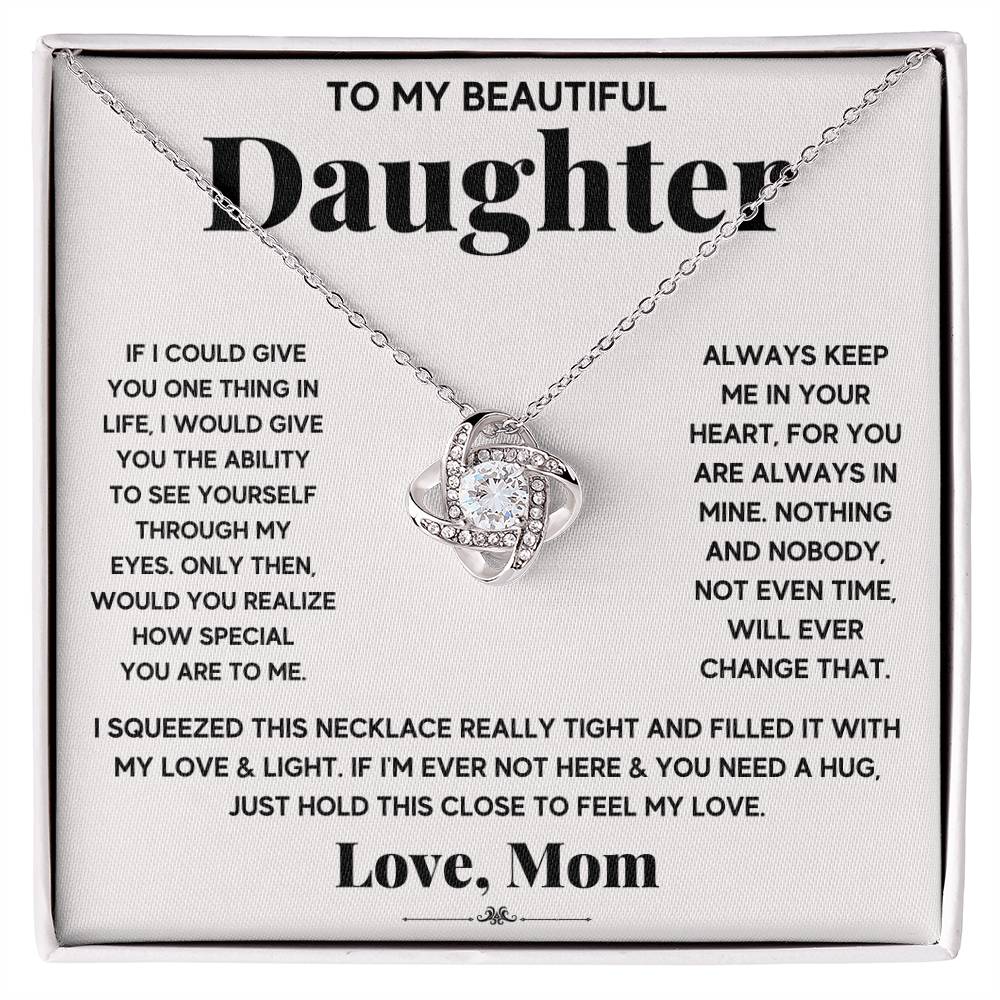 To My Beautiful Daughter, Just Hold This To Feel My Love -Love Knot Ne