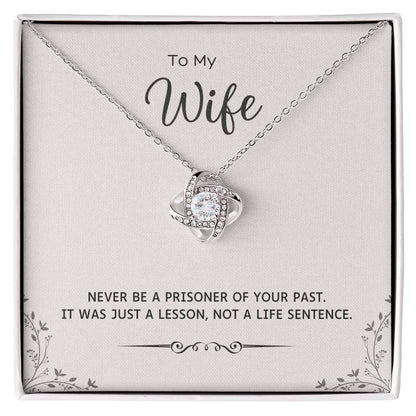To My Wife Love Knot Necklace – Never Be a Prisoner of Your Past — product thumbnail 2