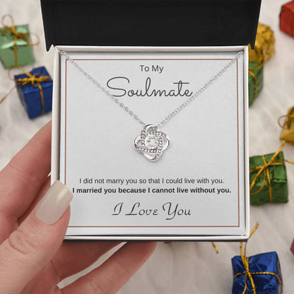 To My Soulmate Love Knot Necklace – Cannot Live Without You