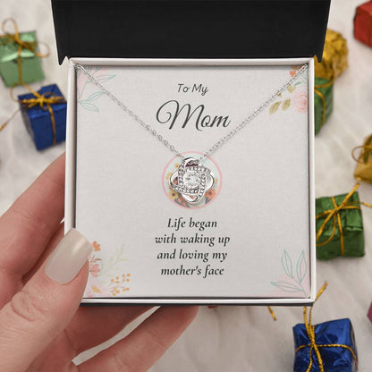 To My Mom Love Knot Necklace – Life Began with Your Love