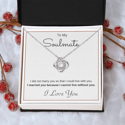 To My Soulmate Love Knot Necklace – Cannot Live Without You