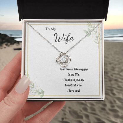 To My Beautiful Wife Love Knot Necklace – Your Love Is My Oxygen