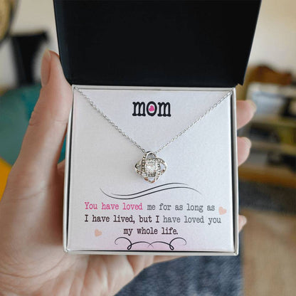 To My Mom, I Loved You My Whole Life -Love Knot Necklace