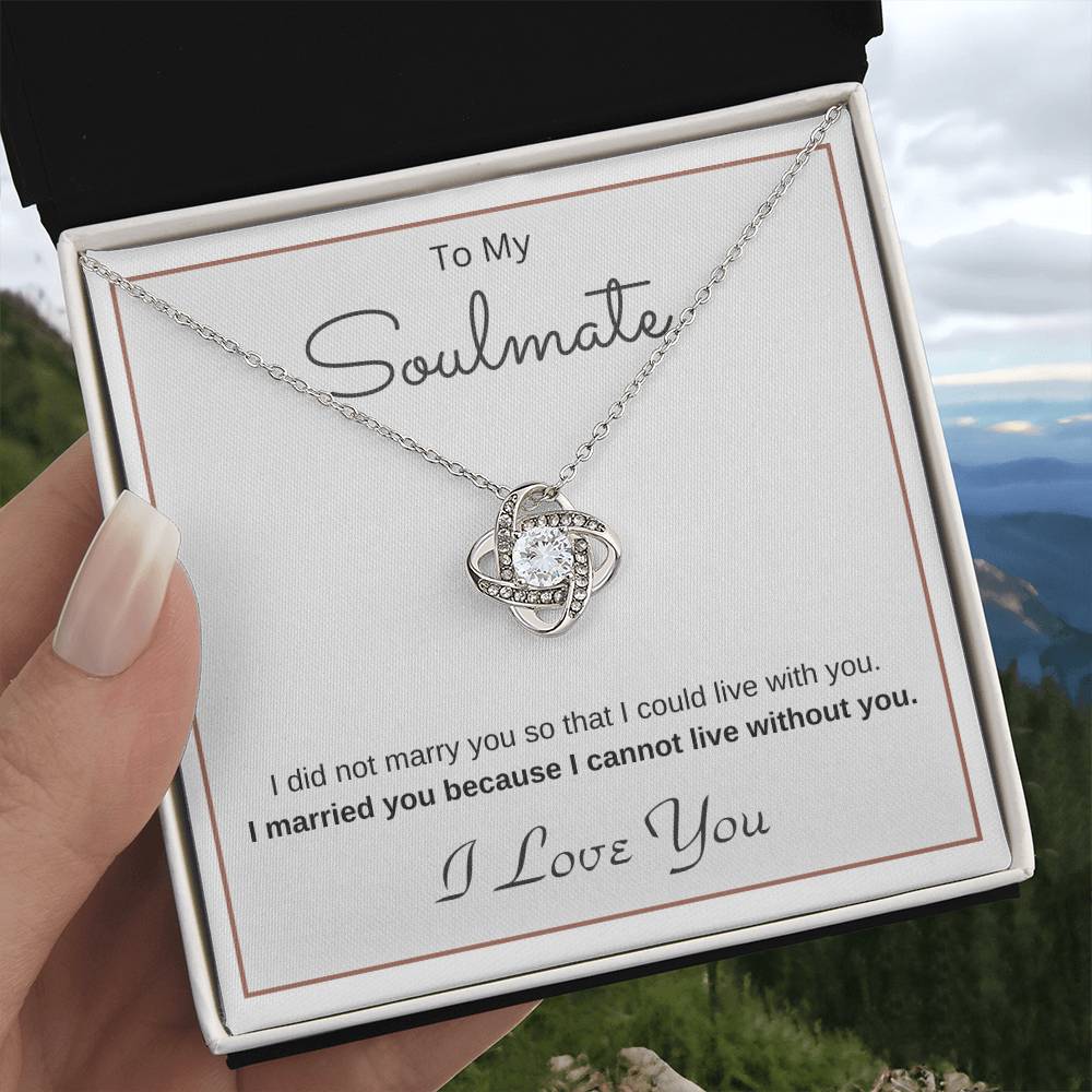 To My Soulmate Love Knot Necklace – Cannot Live Without You