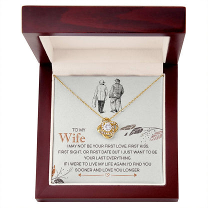 To My Wife, I Just Want To Be Your Last Everything -Love Knot Necklace