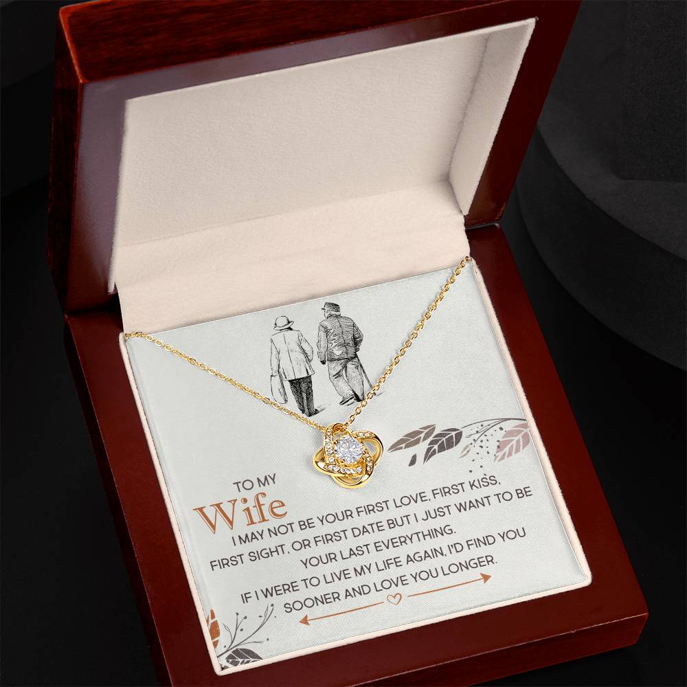 To My Wife, I Just Want To Be Your Last Everything -Love Knot Necklace