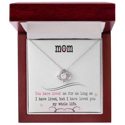 To My Mom, I Loved You My Whole Life -Love Knot Necklace